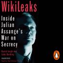 WikiLeaks: Inside Julian Assange's War on Secrecy, Luke Harding, David Leigh