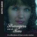 Strangers on a Bus - A collection of four erotic stories Audiobook
