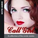 Call Girl - A collection of five erotic stories Audiobook