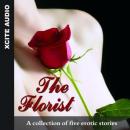 The Florist: A collection of five erotic stories Audiobook