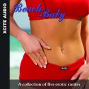 Beach Baby - A collection of five erotic stories Audiobook