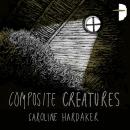 Composite Creatures Audiobook