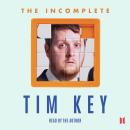 The Incomplete Tim Key: About 300 of his poetical gems and what-nots Audiobook