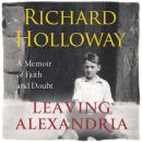Leaving Alexandria: A Memoir of Faith and Doubt Audiobook