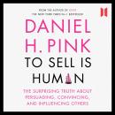 To Sell is Human: The Surprising Truth About Persuading, Convincing, and Influencing Others Audiobook