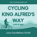 Cycling King Alfred's Way: A Piece of Cake? Audiobook