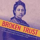 Cover of Broken Trust: Greed, Mismanagement, & Political Manipulation at America's Largest Charitable Trust