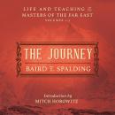 The Journey: LIFE AND TEACHING OF THE MASTERS OF THE FAR EAST: VOLUMES 1~3 Audiobook