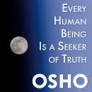 Every Human Being Is a Seeker of Truth Audiobook