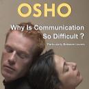 Why Is Communication So Difficult?: Particularly Between Lovers Audiobook