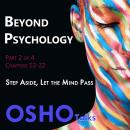 Beyond Psychology (Part 2 of 4): Step Aside, Let the Mind Pass Audiobook