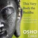 This Very Body the Buddha: beyond the pseudo-personality that surrounds you Audiobook