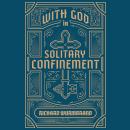 With God in Solitary Confinement Audiobook
