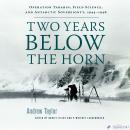 Two Years Below the Horn: Operation Tabarin, Field Science, and Antarctic Sovereignty, 1944-1946 Audiobook