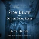 Slow Death and Other Dark Tales: A Collection of Dark Fiction Audiobook