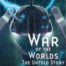 The War of the Worlds: The Untold Story Audiobook