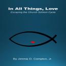 In All Things, Love: Escaping the Church Schism Cycle Audiobook
