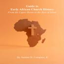Guide to Early African Church History: From the Upper Room to the Rise of Islam Audiobook