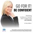 Go for it! Be Confident: Developing Confidence in yourself when it matters most Audiobook