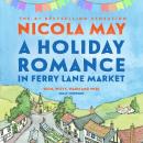A Holiday Romance in Ferry Lane Market: A sparkling, joyful & uplifting romance Audiobook