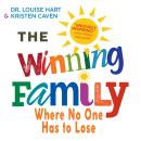 The Winning Family: Where No One Has to Lose, Kristen Caven, Dr. Louise Hart