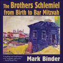 The Brothers Schlemiel (From Birth to Bar Mitzvah) Audiobook