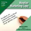 Meatier Marketing Copy: Insights on Copywriting that Generate Leads and Spark Sales Audiobook