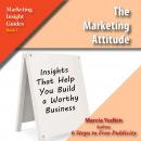 Marketing Attitude: Insights That Help You Build a Worthy Business, Marcia Yudkin