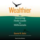 Wealthier: The Investing Field Guide for Millennials Audiobook