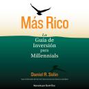 [Spanish] - Más Rico: La Guía de Inversión para Millennials Audiobook