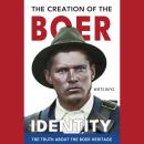 The Creation of the Boer Identity: The Truth about the Boer Heritage Audiobook