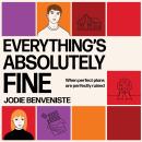 Everything's Absolutely Fine: When perfect plans are perfectly ruined Audiobook