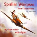 Spitfire Wingman from Tennessee: my love affair with flight Audiobook