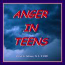 Anger in Teens: Understanding & Helping Adolescents With Anger Management Audiobook