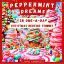 Peppermint Dreams: 25 One-A-Day Christmas Bedtime Stories Audiobook