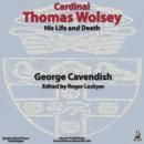 Wolsey, Cardinal Thomas-His Life and Death Audiobook