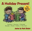A Holiday Present: Stories Of Christmas, Kwanzaa, Hanukkah, Ramadan, Diwali, New Years And The Solst Audiobook