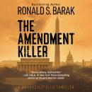 The Amendment Killer: A Brooks/Lotello Thriller