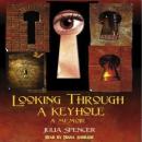 Looking Through a Keyhole a Memoir Audiobook