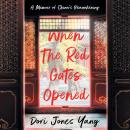 When the Red Gates Opened: A Memoir of China's Reawakening Audiobook