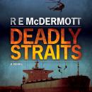 Deadly Straits: A Tom Dugan Thriller
