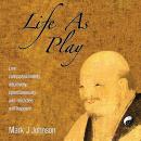 Life As Play: Live compassionately, intuitively, spontaneously, and miracles will happen! Audiobook