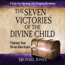 The Seven Victories of the Divine Child: Claiming Your Divine Inheritance Audiobook