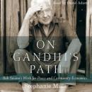 On Gandhi's Path: Bob Swann's Work for Peace and Community Economics, Stephanie Mills