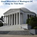 The Grand Monuments of Washington DC -- Along the Tidal Basin Audiobook
