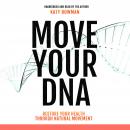 Move Your DNA: Restore Your Health Through Natural Movement Audiobook