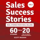 Sales Success Stories: 60 Stories from 20 Top 1% Sales Professionals Audiobook