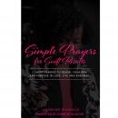 Simple Prayers for Swift Results: 7 Short Prayers to Reveal Your Path and Purpose in Love, Life, and Business