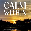 Calm Within: Transform Anxiety with the 3 Step AIM Program Audiobook