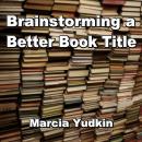 Brainstorming a Better Book Title Audiobook
